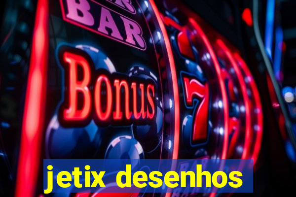 jetix desenhos